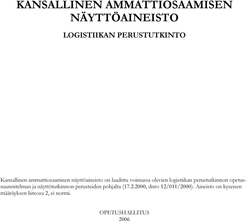 perustutkinnon opetussuunnitelman ja näyttötutkinnon perusteiden pohjalta (17.2.