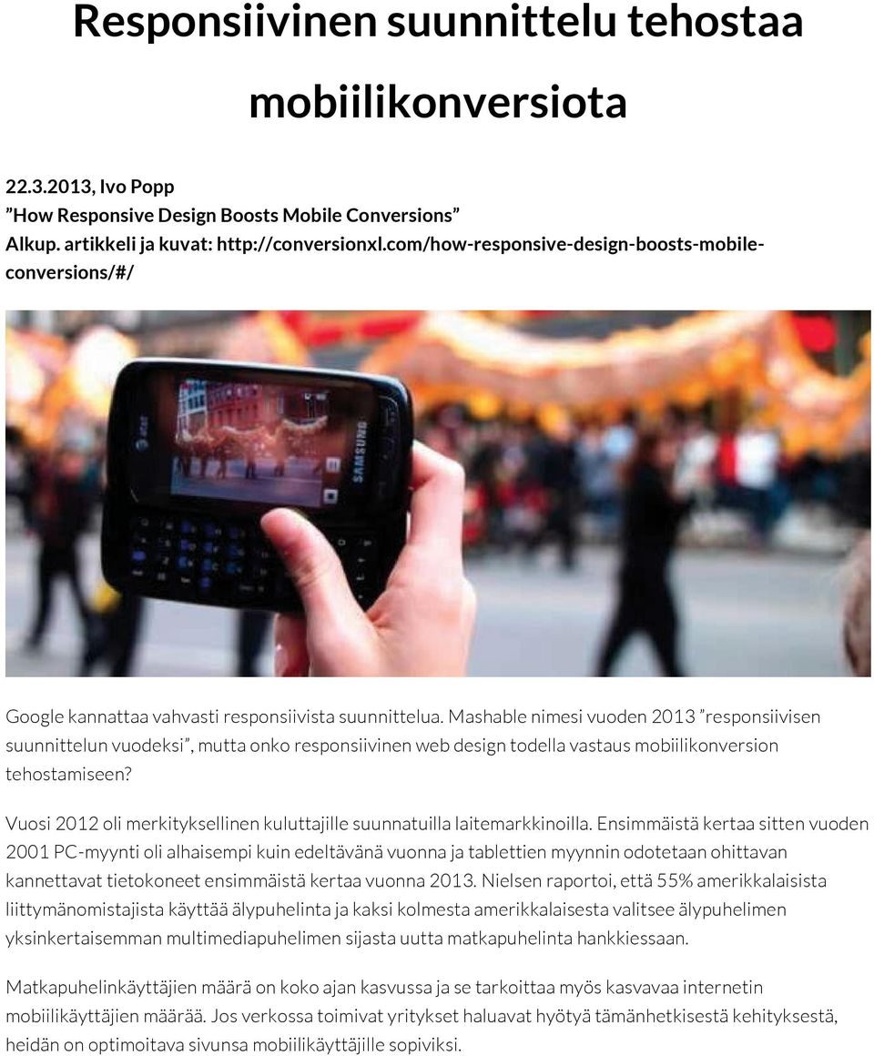 Mashable nimesi vuoden 2013 responsiivisen suunnittelun vuodeksi, mutta onko responsiivinen web design todella vastaus mobiilikonversion tehostamiseen?