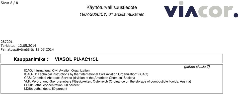 (division of the American Chemical Society) VbF: Verordnung über brennbare Flüssigkeiten, Österreich