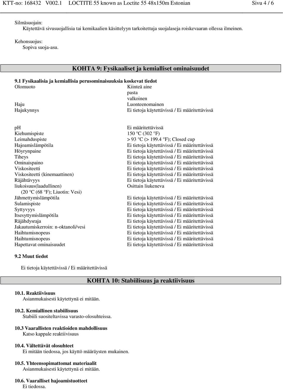 Kehonsuojus: Sopiva suoja-asu. KOHTA 9: Fysikaaliset ja kemialliset ominaisuudet 9.