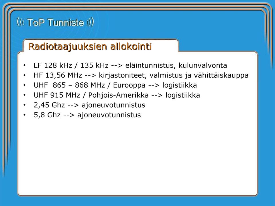 vähittäiskauppa UHF 865 868 MHz / Eurooppa --> logistiikka UHF 915 MHz /