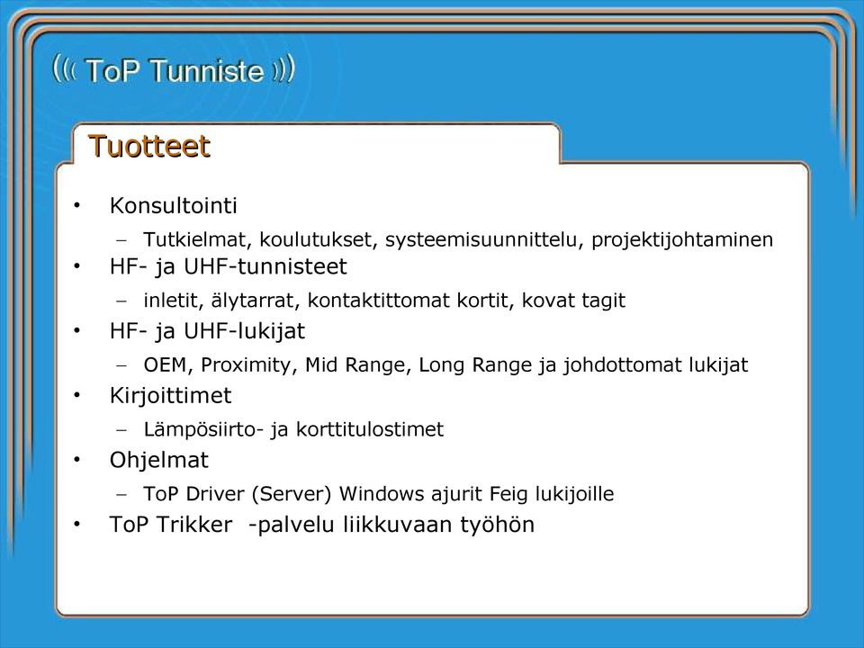 Proximity, Mid Range, Long Range ja johdottomat lukijat Kirjoittimet Lämpösiirto- ja