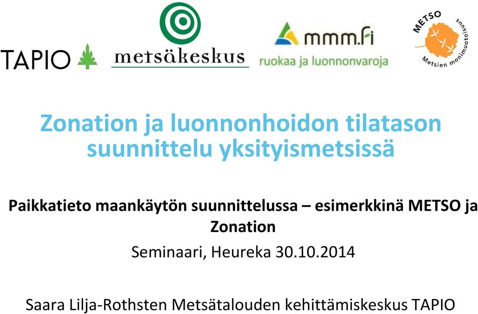 esimerkkinä METSO ja Zonation Seminaari, Heureka 30.10.