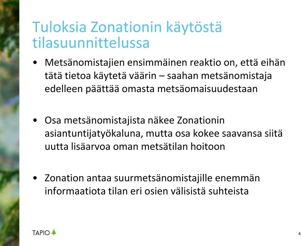 metsänomistajista näkee Zonationin asiantuntijatyökaluna, mutta osa kokee saavansa siitä uutta lisäarvoa