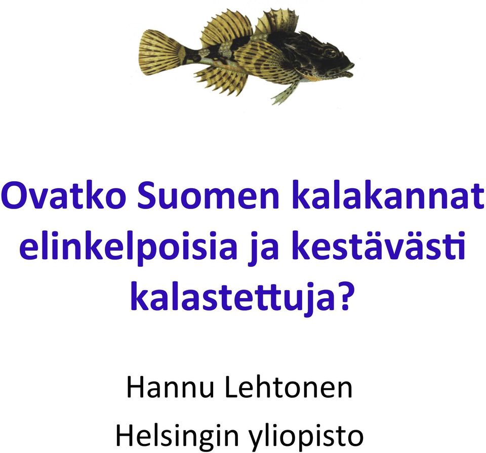 kestäväs3 kalaste4uja?