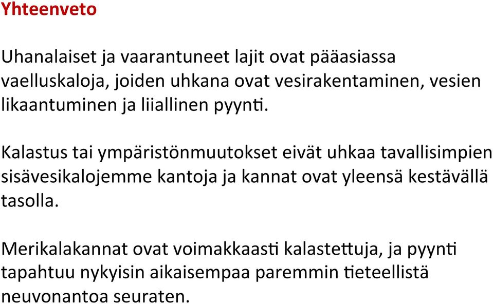 Kalastus tai ympäristönmuutokset eivät uhkaa tavallisimpien sisävesikalojemme kantoja ja kannat ovat