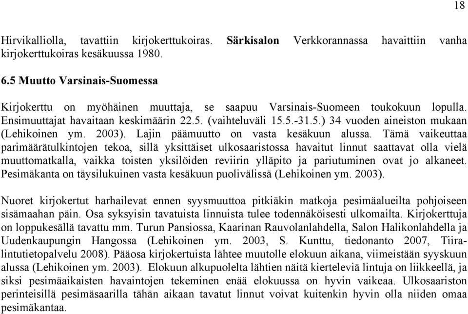 2003). Lajin päämuutto on vasta kesäkuun alussa.