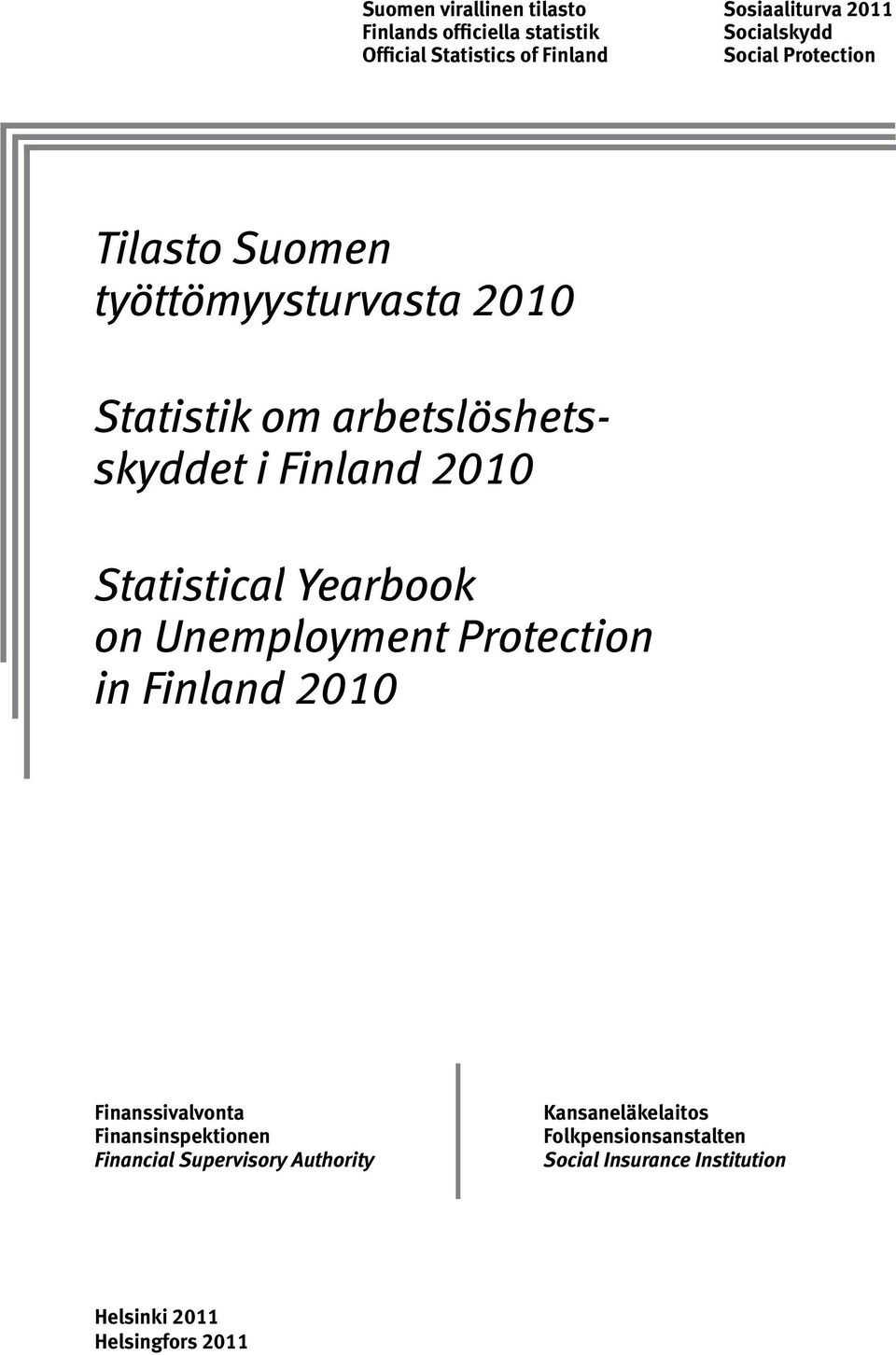 Statistical Yearbook on Unemployment Protection in Finland 2010 Finanssivalvonta Finansinspektionen Financial