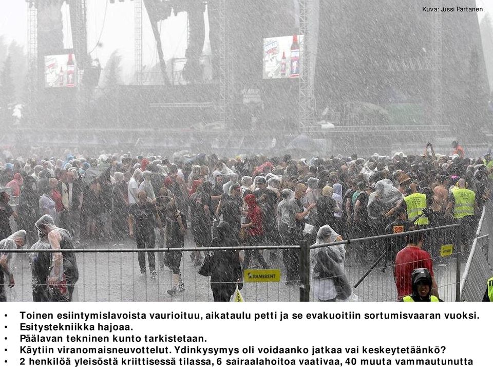 Päälavan tekninen kunto tarkistetaan. Käytiin viranomaisneuvottelut.
