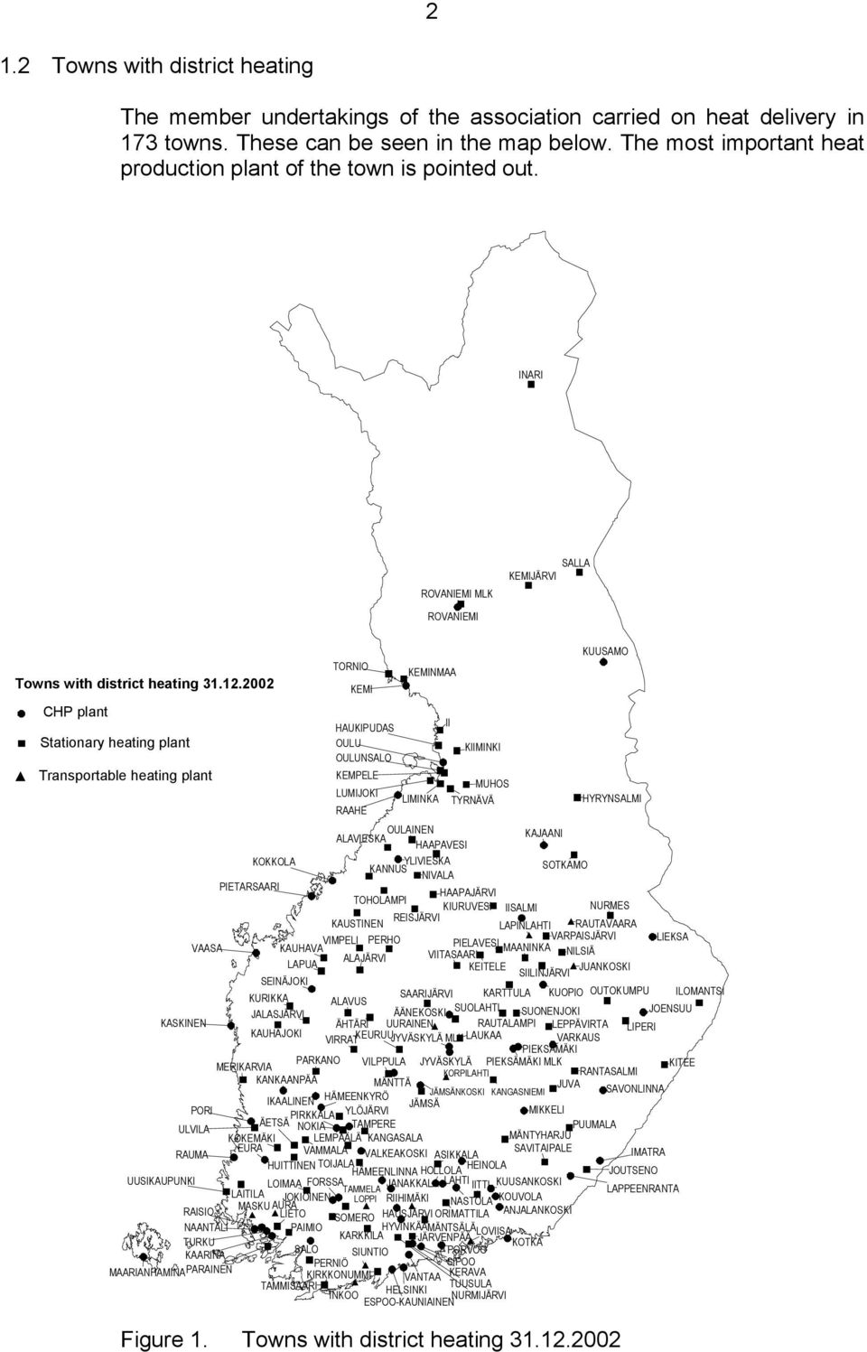 2002 CHP plant Stationary heating plant Transportable heating plant TORNIO KEMI HAUKIPUDAS OULU OULUNSALO KEMPELE LUMIJOKI RAAHE KEMINMAA LIMINKA KIIMINKI MUHOS TYRNÄVÄ KUUSAMO HYRYNSALMI OULAINEN