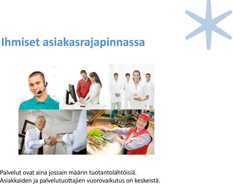 tuotantolähtöisiä.