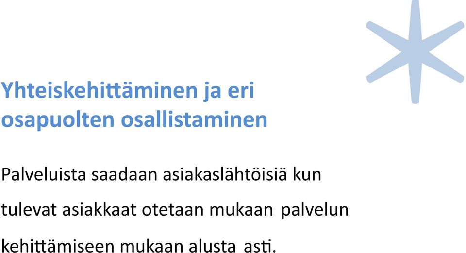 asiakaslähtöisiä kun tulevat asiakkaat