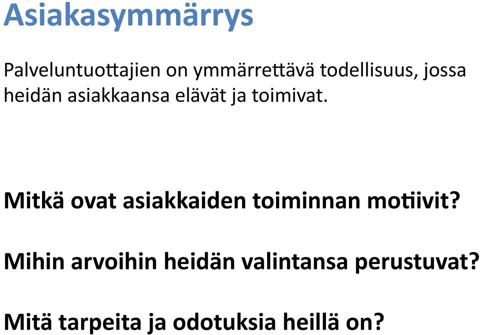 Mitkä ovat asiakkaiden toiminnan mo@ivit?