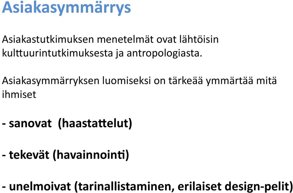 Asiakasymmärryksen luomiseksi on tärkeää ymmärtää mitä ihmiset -