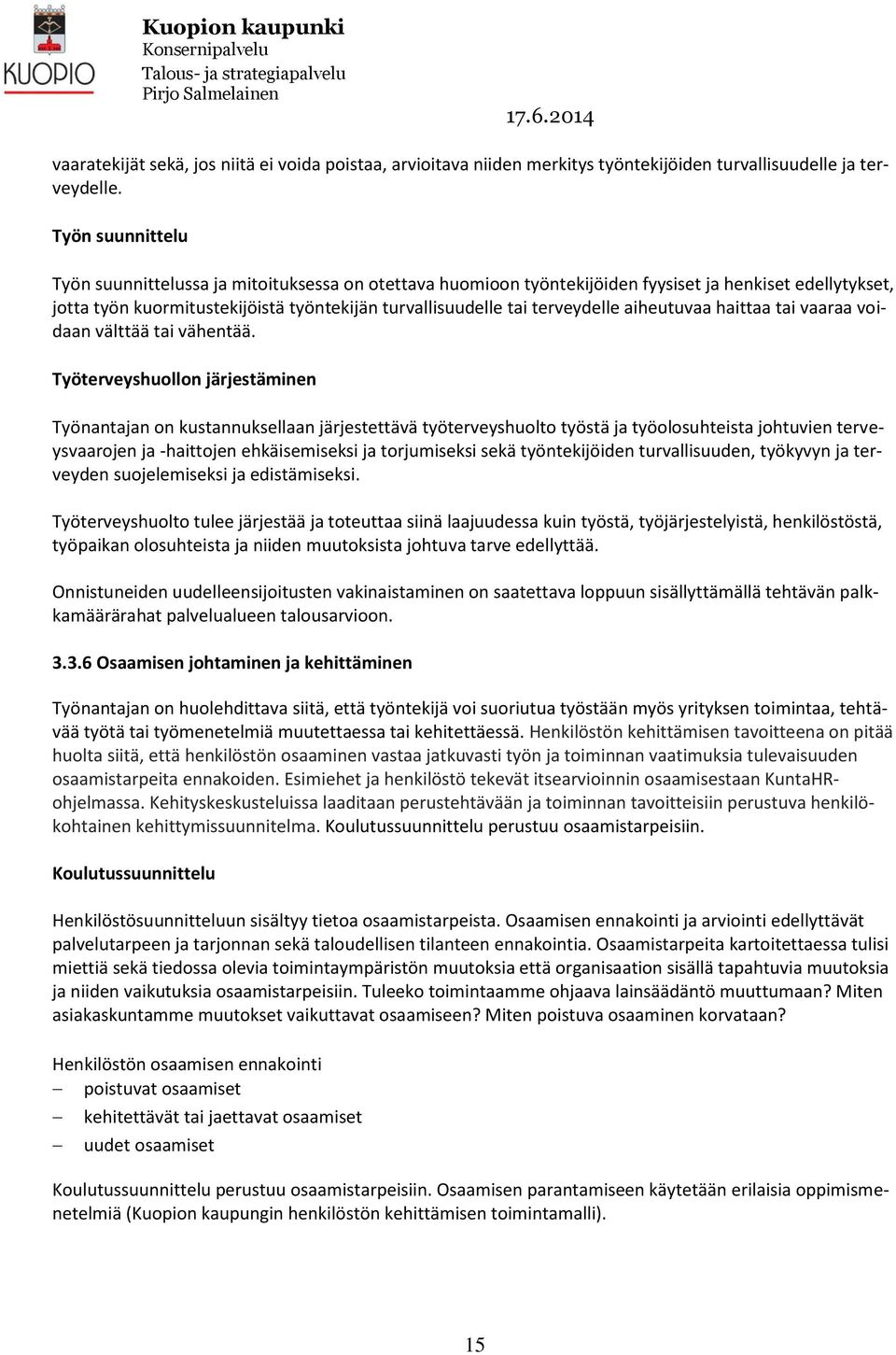 terveydelle aiheutuvaa haittaa tai vaaraa voidaan välttää tai vähentää.