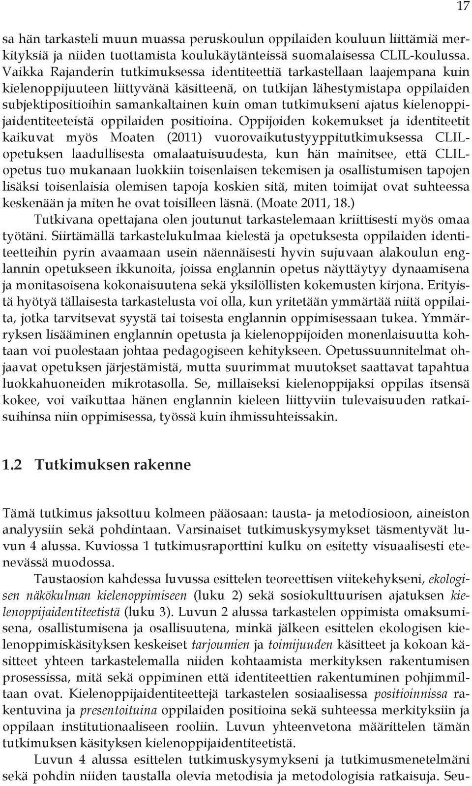 tutkimukseni ajatus kielenoppijaidentiteeteistä oppilaiden positioina.