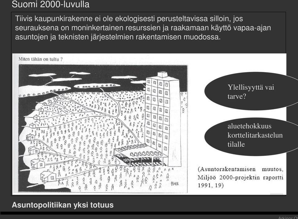 vapaa-ajan asuntojen ja teknisten järjestelmien rakentamisen muodossa.