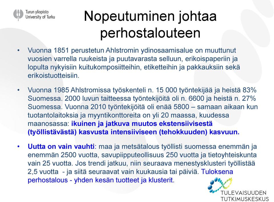 6600 ja heistä n. 27% Suomessa.