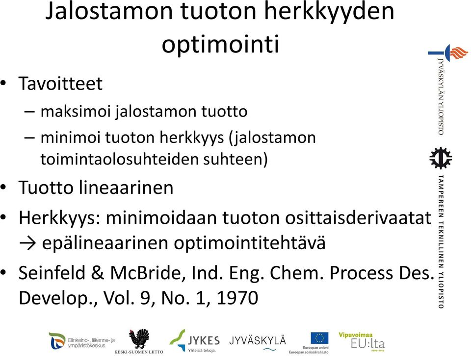 lineaarinen Herkkyys: minimoidaan tuoton osittaisderivaatat epälineaarinen