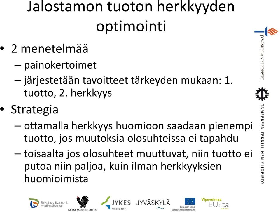 herkkyys Strategia ottamalla herkkyys huomioon saadaan pienempi tuotto, jos