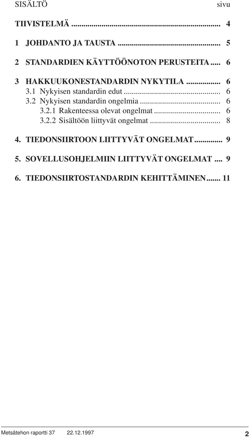 .. 6 3.2.1 Rakenteessa olevat ongelmat... 6 3.2.2 Sisältöön liittyvät ongelmat... 8 4.