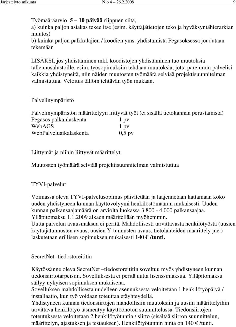 kdistjen yhdistäminen tu muutksia tallennusalustille, esim.