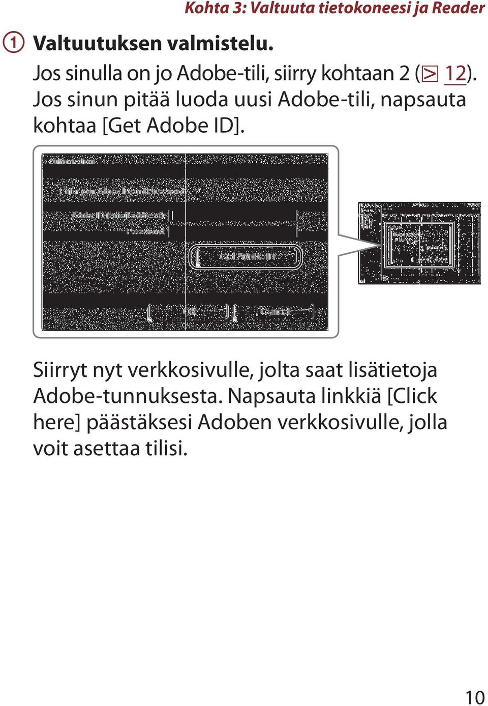 Jos sinun pitää luoda uusi Adobe-tili, napsauta kohtaa [Get Adobe ID].