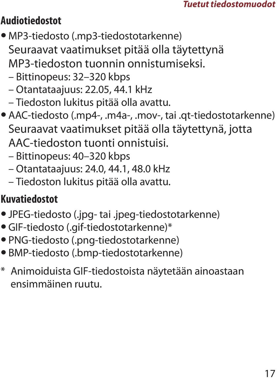 qt-tiedostotarkenne) Seuraavat vaatimukset pitää olla täytettynä, jotta AAC-tiedoston tuonti onnistuisi. Bittinopeus: 40 320 kbps Otantataajuus: 24.0, 44.1, 48.