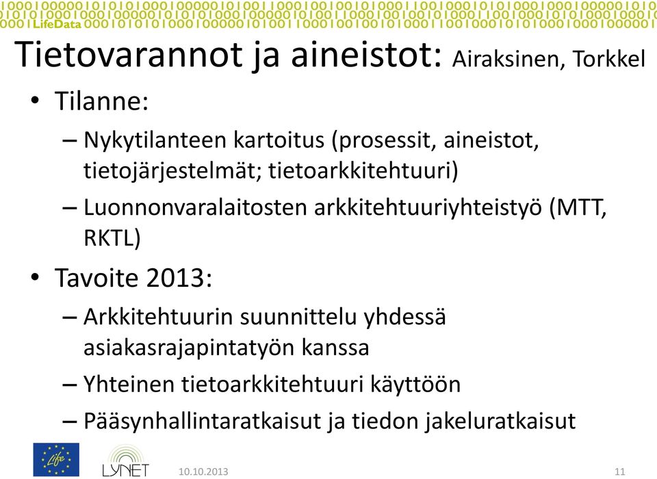 (MTT, RKTL) Tavoite 2013: Arkkitehtuurin suunnittelu yhdessä asiakasrajapintatyön kanssa