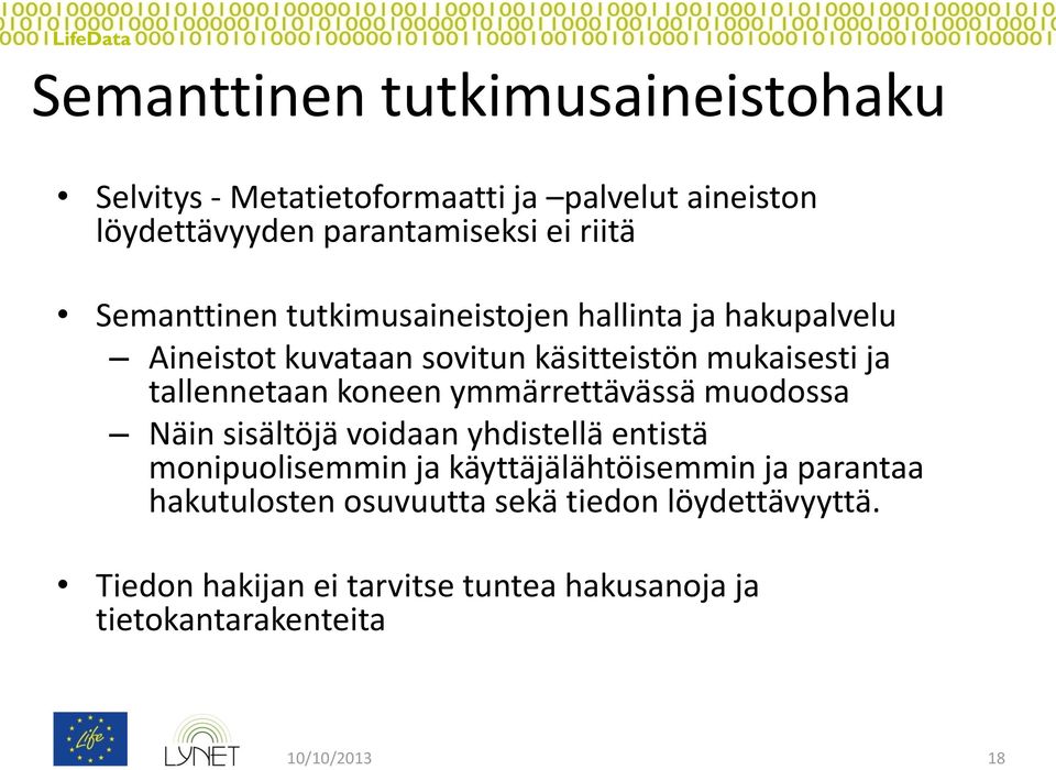 koneen ymmärrettävässä muodossa Näin sisältöjä voidaan yhdistellä entistä monipuolisemmin ja käyttäjälähtöisemmin ja parantaa