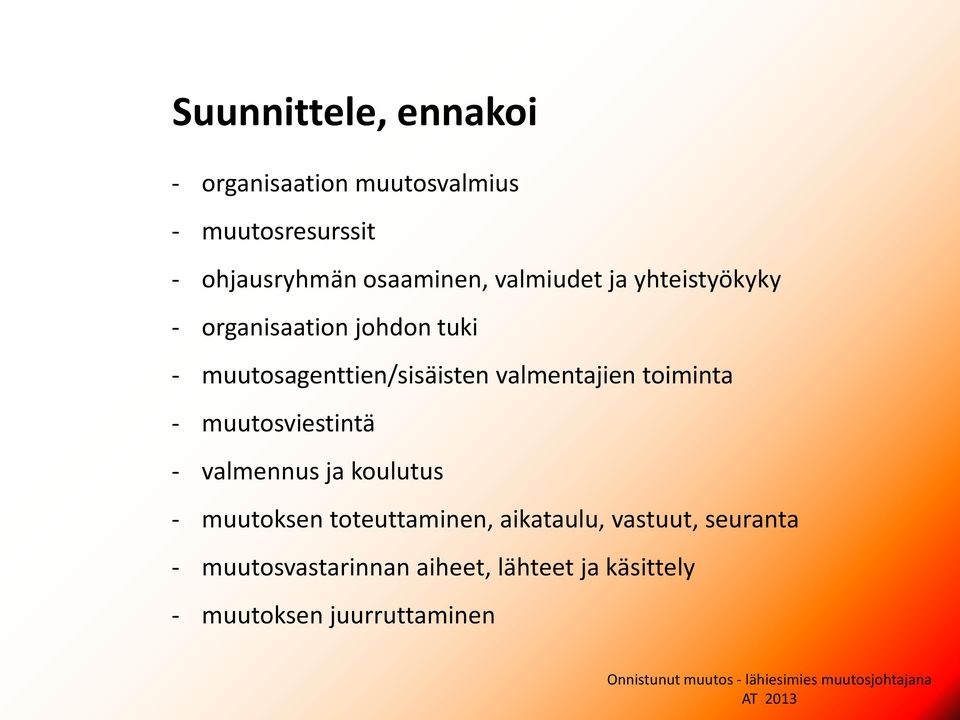 valmentajien toiminta - muutosviestintä - valmennus ja koulutus - muutoksen toteuttaminen,