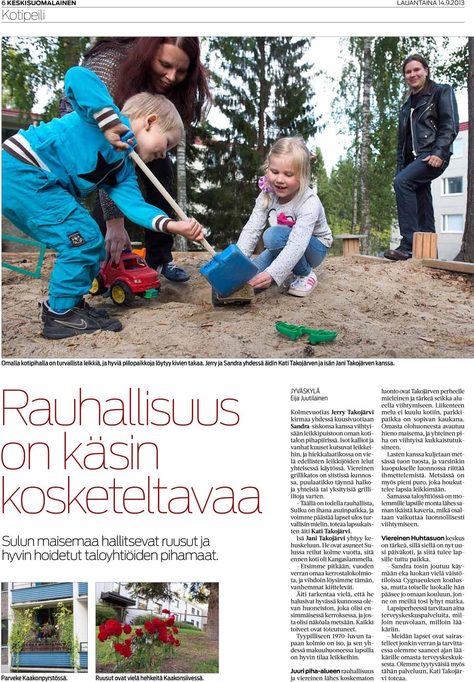 Parveke Kaakonpyrstössä. Ruusut ovat vielä hehkeitä Kaakonsiivessä.