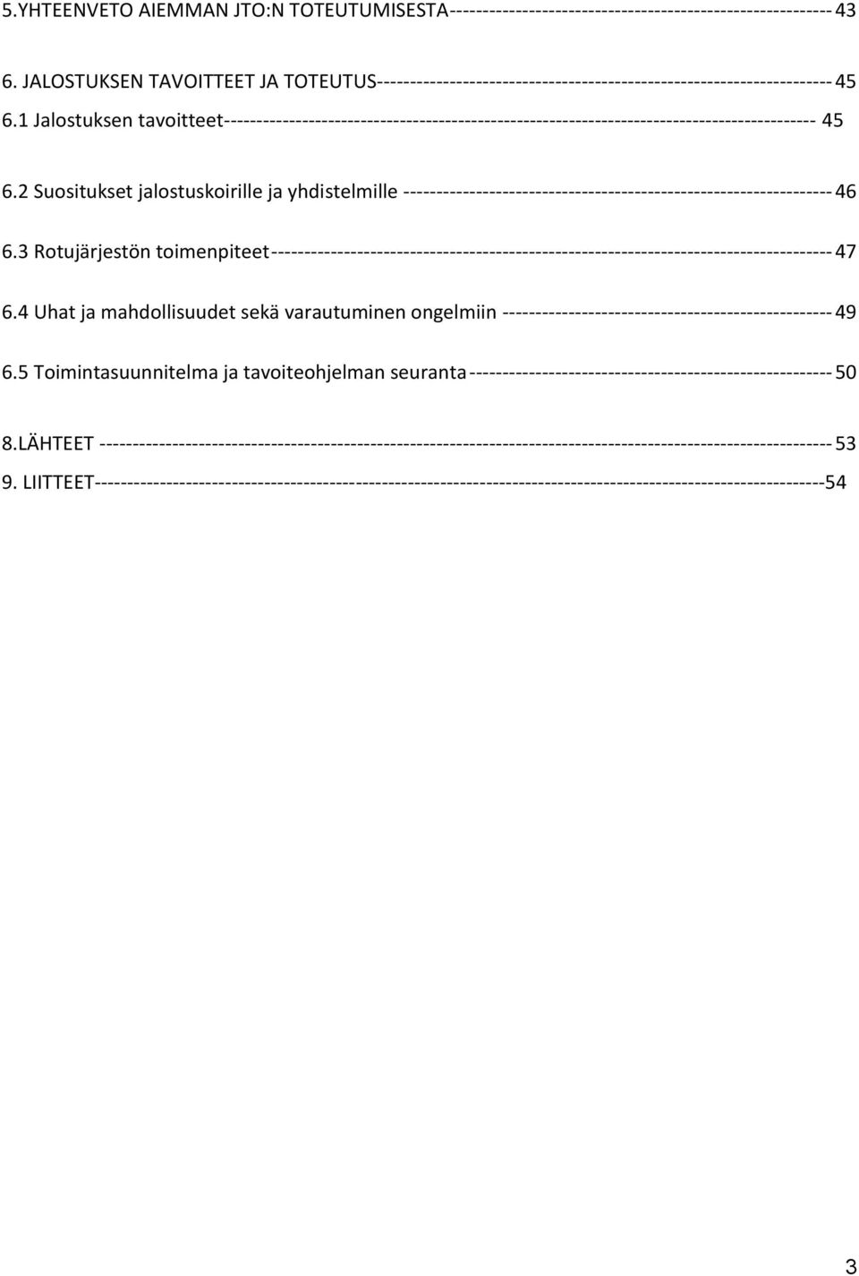 1 Jalostuksen tavoitteet------------------------------------------------------------------------------------------- 45 6.