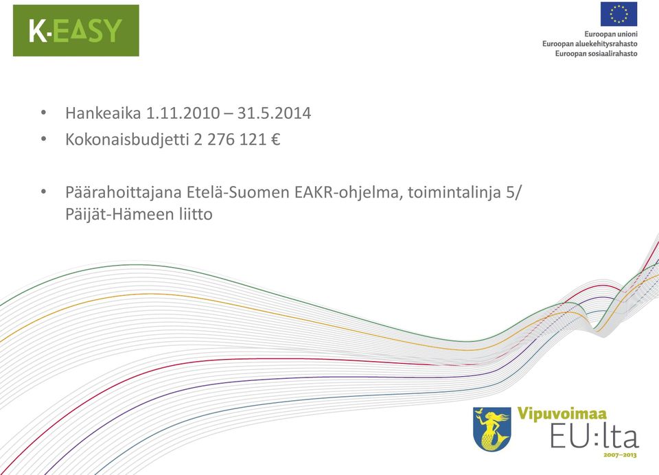 Päärahoittajana Etelä-Suomen