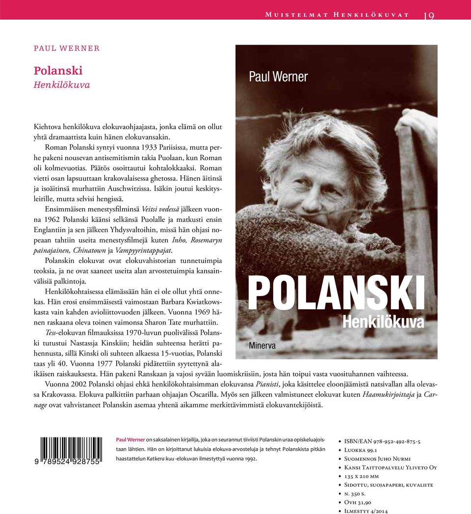 Roman vietti osan lapsuuttaan krakovalaisessa ghetossa. Hänen äitinsä ja isoäitinsä murhattiin Auschwitzissa. Isäkin joutui keskitysleirille, mutta selvisi hengissä.