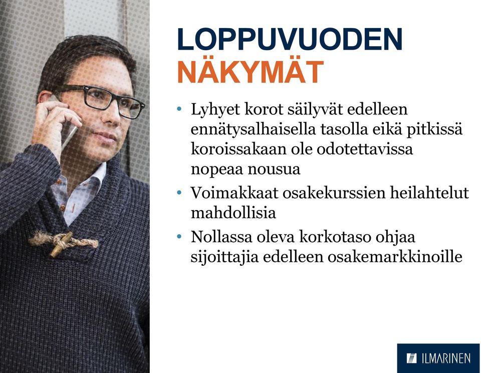 odotettavissa nopeaa nousua Voimakkaat osakekurssien heilahtelut