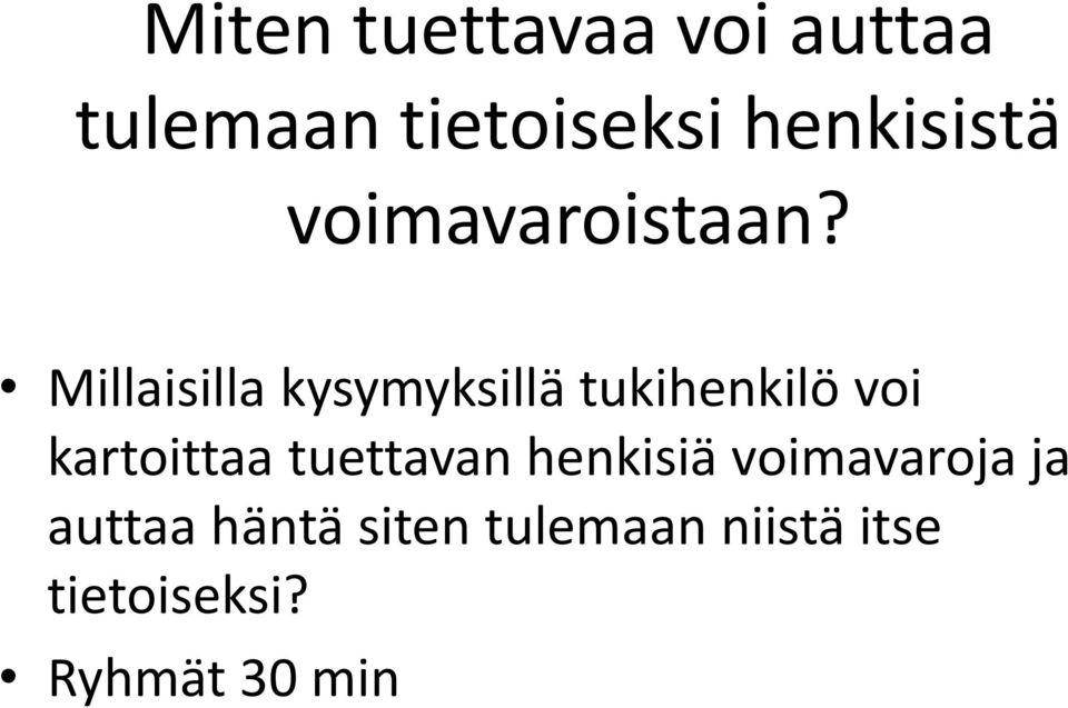 Millaisilla kysymyksillä tukihenkilö voi kartoittaa