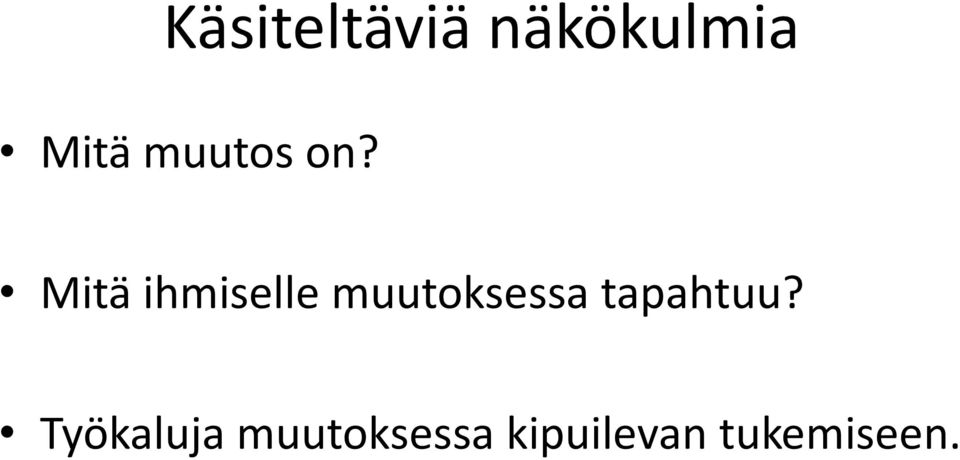 Mitä ihmiselle muutoksessa