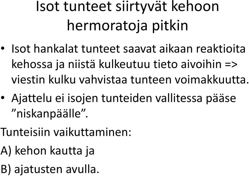 vahvistaa tunteen voimakkuutta.