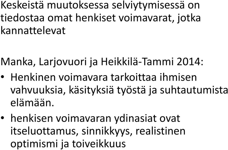 tarkoittaa ihmisen vahvuuksia, käsityksiä työstä ja suhtautumista elämään.