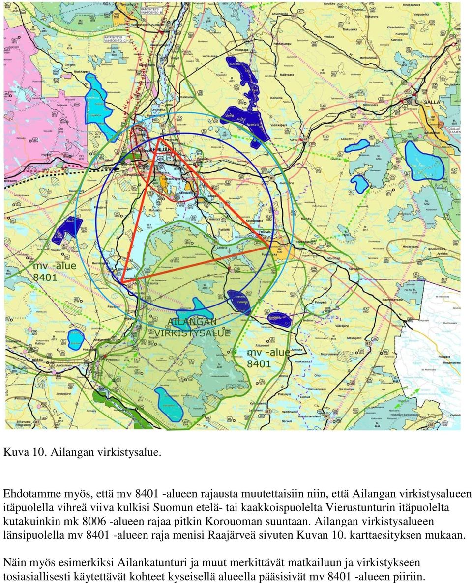 tai kaakkoispuolelta Vierustunturin itäpuolelta kutakuinkin mk 8006 -alueen rajaa pitkin Korouoman suuntaan.