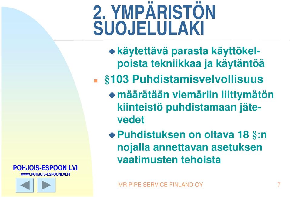 liittymätön kiinteistö puhdistamaan jätevedet Puhdistuksen on oltava 18