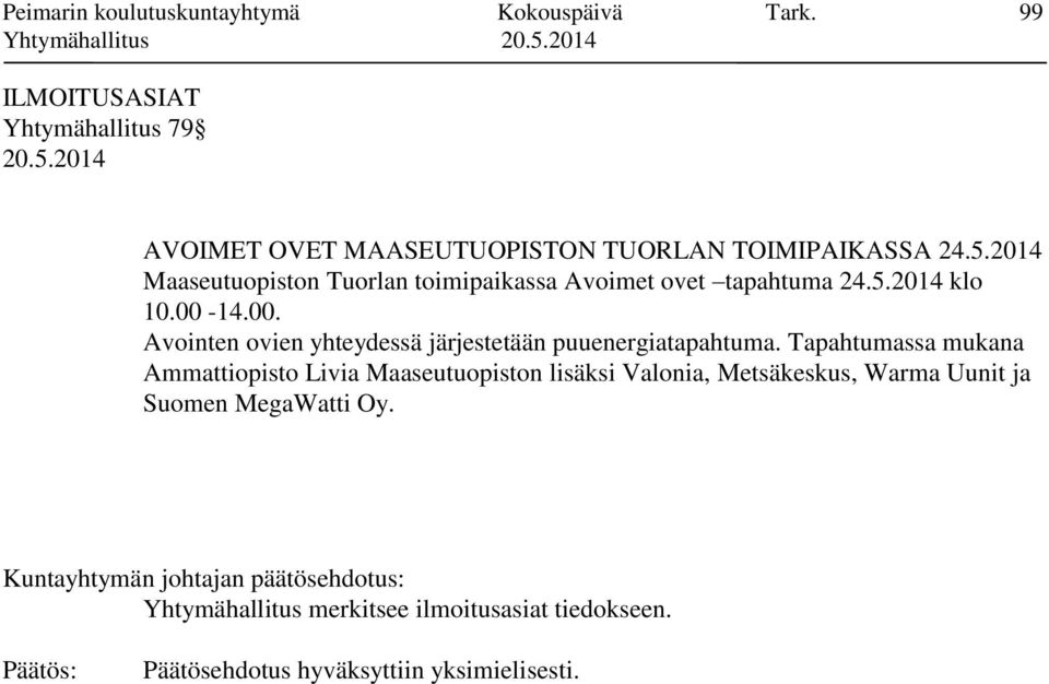 2014 Maaseutuopiston Tuorlan toimipaikassa Avoimet ovet tapahtuma 24.5.2014 klo 10.00-