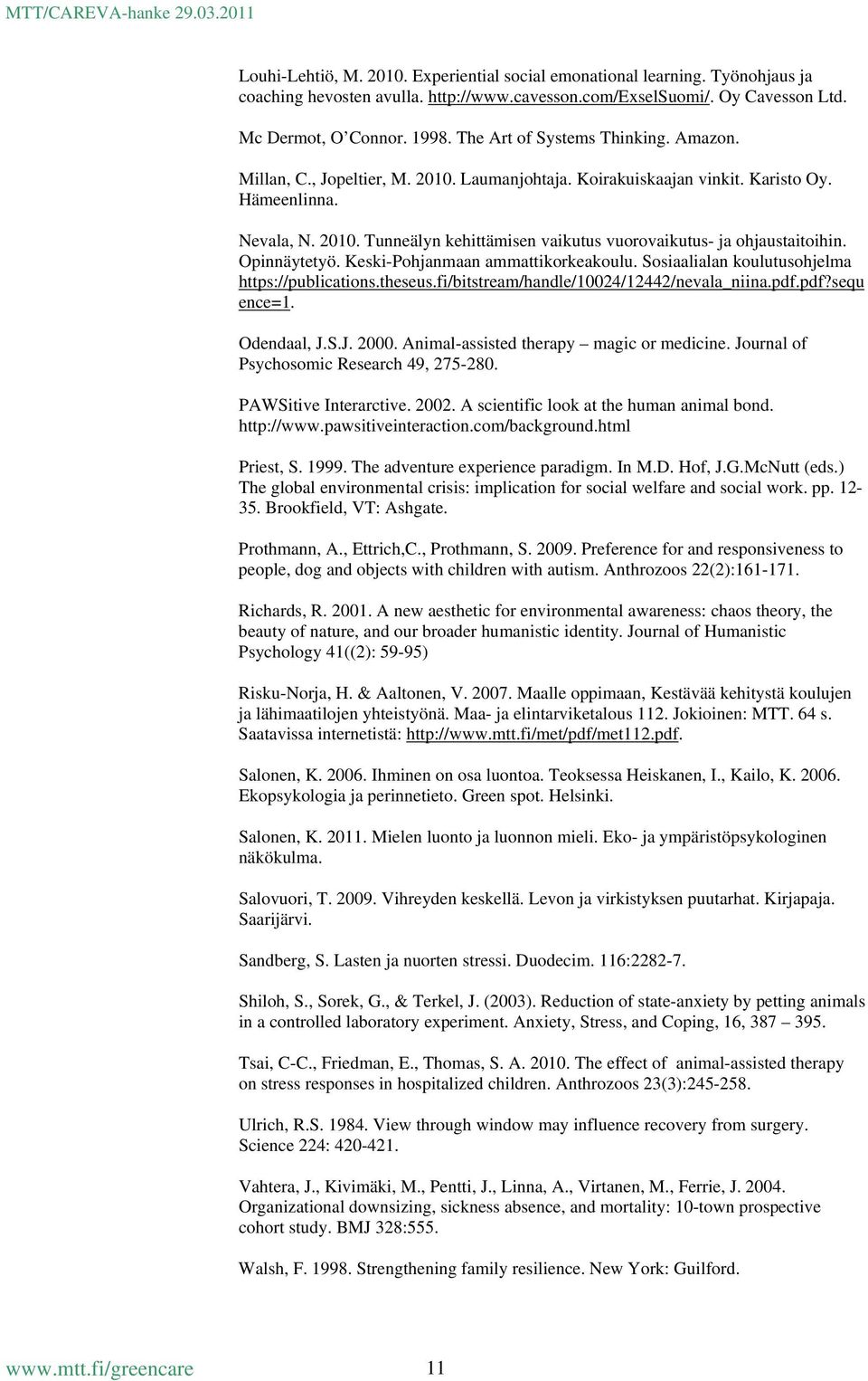 Opinnäytetyö. Keski-Pohjanmaan ammattikorkeakoulu. Sosiaalialan koulutusohjelma https://publications.theseus.fi/bitstream/handle/10024/12442/nevala_niina.pdf.pdf?sequ ence=1. Odendaal, J.S.J. 2000.