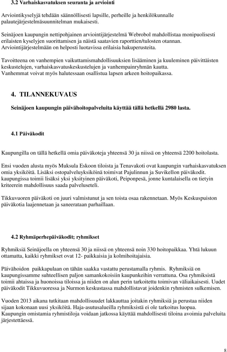 Arviointijärjestelmään on helposti luotavissa erilaisia hakuperusteita.