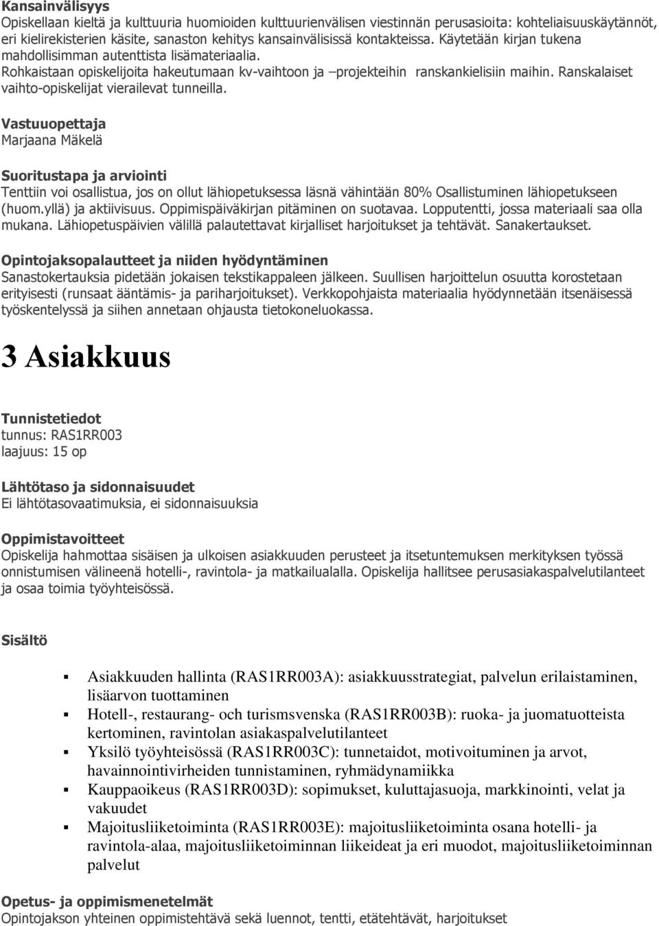 Ranskalaiset vaihto-opiskelijat vierailevat tunneilla.