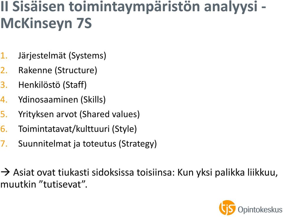 Yrityksen arvot (Shared values) 6. Toimintatavat/kulttuuri (Style) 7.