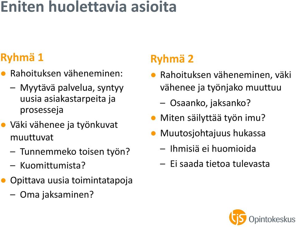 Opittava uusia toimintatapoja Oma jaksaminen?