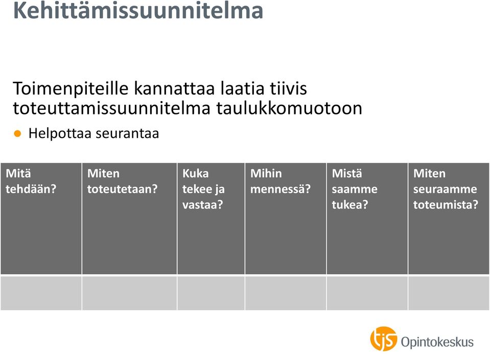 seurantaa Mitä tehdään? Miten toteutetaan?