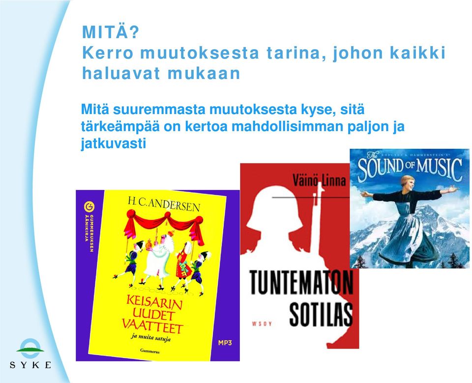 muutoksesta kyse, sitä tärkeämpää on